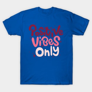 Positive Vibes Only - Motivational quotes T-Shirt